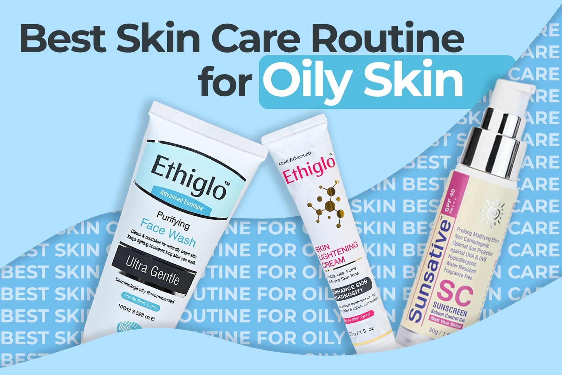 The Best Skin Care Routine in Pakistan 2026 5 Best Skin Care Routine for OILY skin